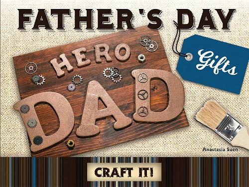 Father's Day Gifts: (Craft It!)