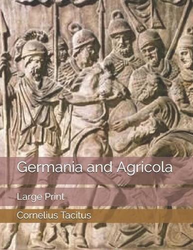 Germania and Agricola: Large Print
