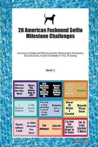 20 American Foxhound Selfie Milestone Challenges: American Foxhound Milestones for Memorable Moments, Socialization, Indoor & Outdoor Fun, Training Book 3