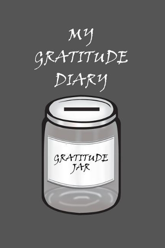 My Gratitude Diary: Grey Cover - Gratitude Day by Day Book for You to Add Your Thanks and More(4 Grey Cover - 6" X 9")
