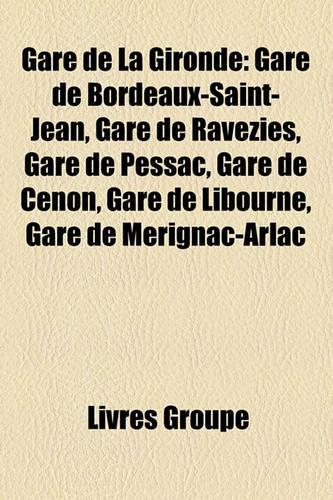 Gare de La Gironde: Gare de Bordeaux-Saint-Jean, Gare de Ravezies, Gare de Libourne, Gare de Facture-Biganos, Gare de Langon, Gare de Ceno
