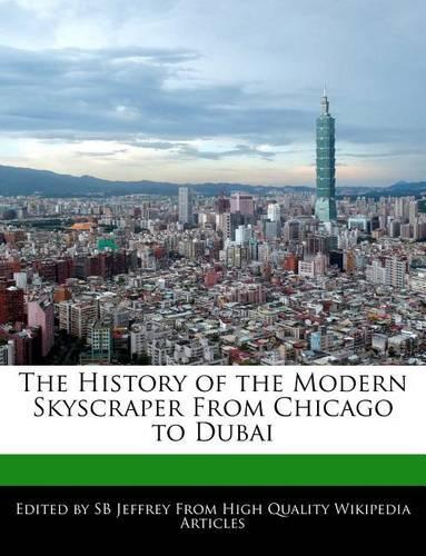 The History of the Modern Skyscraper from Chicago to Dubai