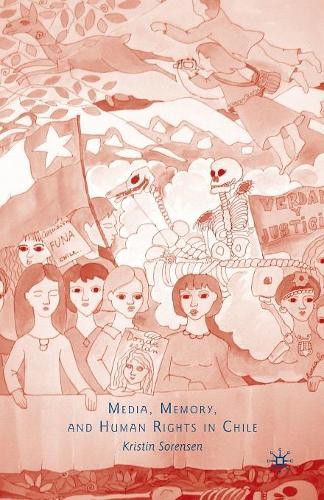 Media, Memory, and Human Rights in Chile