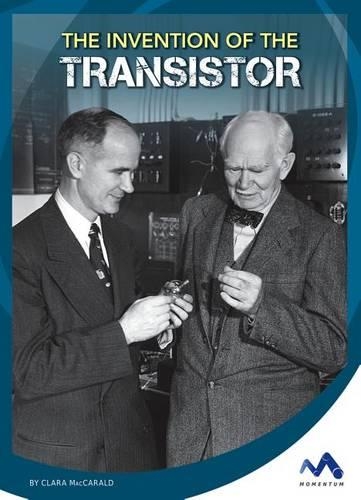 The Invention of the Transistor: (Engineering That Made America)