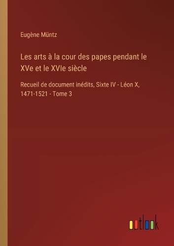 Les arts à la cour des papes pendant le XVe et le XVIe siècle