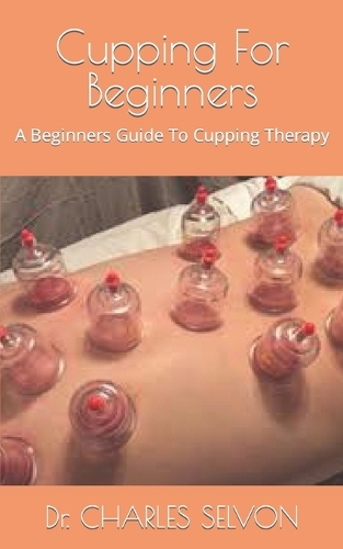 Cupping For Beginners: A Beginners Guide To Cupping Therapy