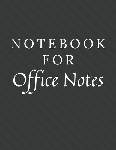 Notebook For Office Notes: Office Notes Notebook / Journal / Diary with Wide Ruled Paper for Birthdays or Christmas Gift