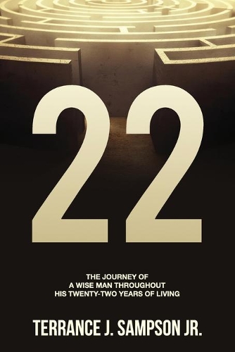 22: The Journey of a Wise Man Throughout His Twenty-Two Years of Living