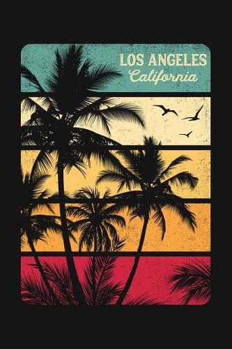 Los Angeles California: California Lined Notebook, Journal, Organizer, Diary, Composition Notebook, Gifts for California Lovers