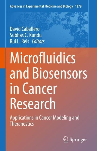Microfluidics and Biosensors in Cancer Research: Applications in Cancer Modeling and Theranostics(1379 Advances in Experimental Medicine and Biology)