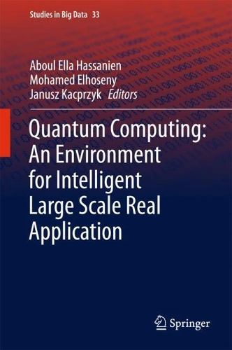 Quantum Computing:An Environment for Intelligent Large Scale Real Application: (33 Studies in Big Data)