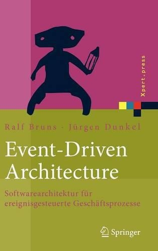 Event-Driven Architecture: Softwarearchitektur für ereignisgesteuerte Geschäftsprozesse(Xpert.press)
