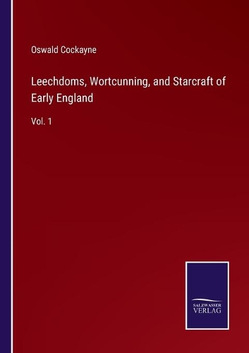 Leechdoms, Wortcunning, and Starcraft of Early England