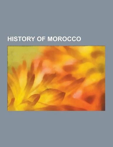 History of Morocco: Moors, Philippe Petain, Almohad Caliphate, History of Western Sahara, Almoravid Dynasty, Ismail Ibn Sharif, Hubert Lya