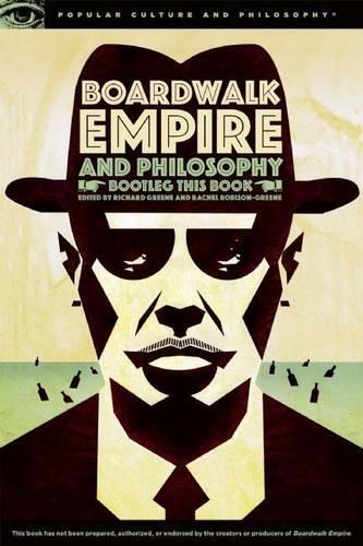 Boardwalk Empire and Philosophy: (Popular Culture and Philosophy)