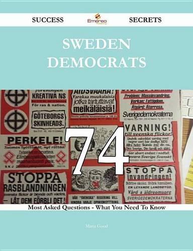 Sweden Democrats 74 Success Secrets - 74 Most Asked Questions on Sweden Democrats - What You Need to Know