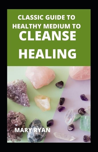 Classic Guide To Healthy Medium To Cleanse Healing
