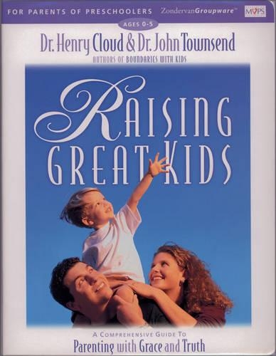 Raising Great Kids for Parents of Preschoolers: A Comprehensive Guide to Parenting with Grace and Truth