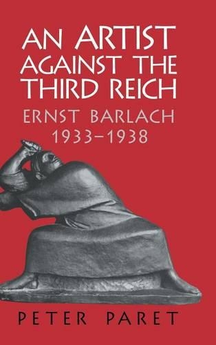 An Artist against the Third Reich: Ernst Barlach, 1933–1938