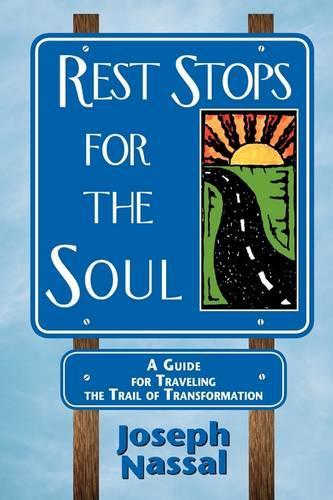 Rest Stops for the Soul: A Guide for Traveling the Trail of Transformation