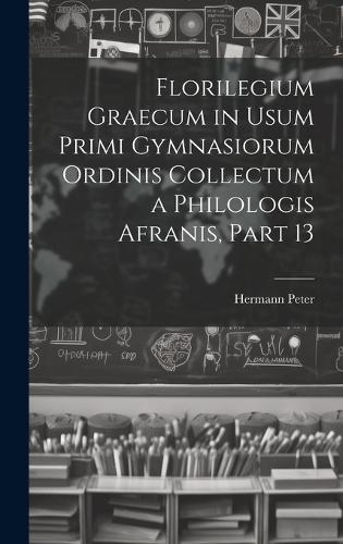 Florilegium Graecum in Usum Primi Gymnasiorum Ordinis Collectum a Philologis Afranis, Part 13