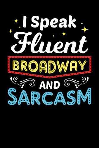 I Speak Fluent Broadway and Sarcasm