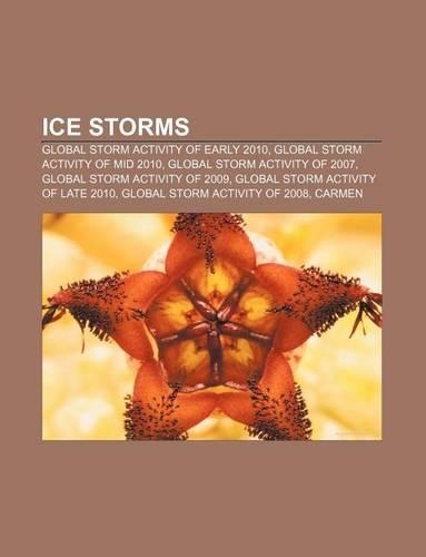 Ice Storms: Global Storm Activity of Early 2010, Global Storm Activity of Mid 2010, Global Storm Activity of 2007