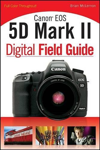 Canon EOS 5d Mark II Digital Field Guide