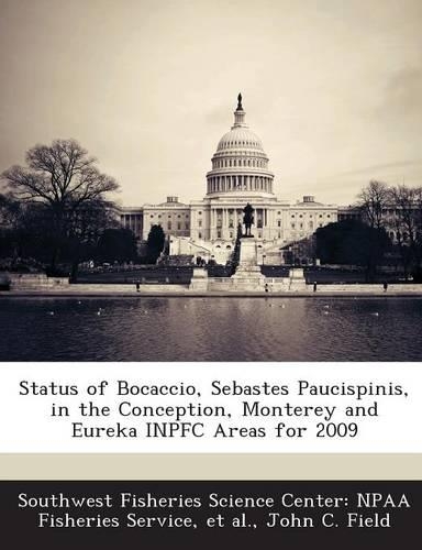 Status of Bocaccio, Sebastes Paucispinis, in the Conception, Monterey and Eureka Inpfc Areas for 2009