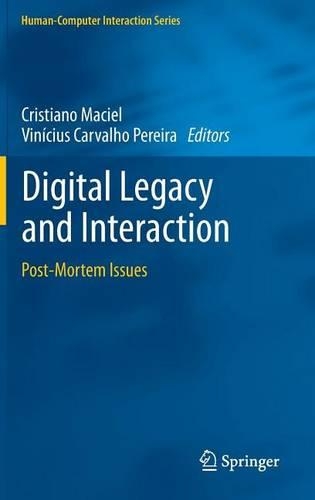 Digital Legacy and Interaction: Post-Mortem Issues: (Human-Computer Interaction)