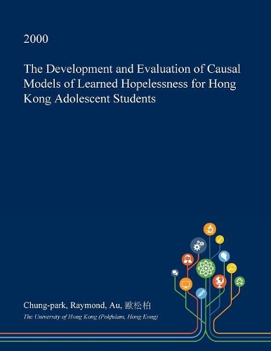 The Development and Evaluation of Causal Models of Learned Hopelessness for Hong Kong Adolescent Students