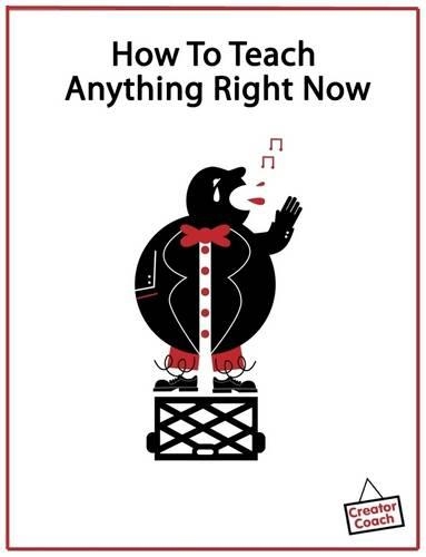 How To Teach Anything Right Now