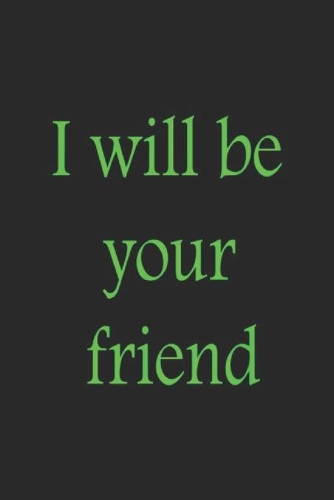I Will Be Your Friend: Kids I Will Be Your Friend Back to School Journal/Notebook Blank Lined Ruled 6x9 100 Pages