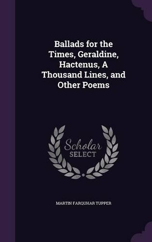 Ballads for the Times, Geraldine, Hactenus, A Thousand Lines, and Other Poems