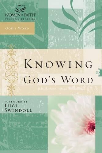 Knowing God's Word: Women of Faith Study Guide Series(Women of Faith Study Guide)
