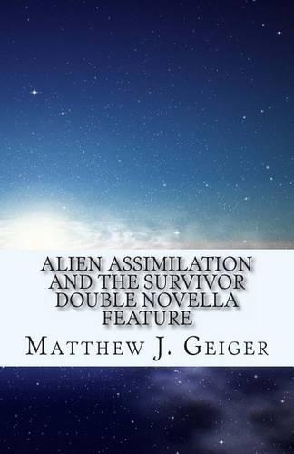Alien Assimilation: And the Survivor Double Novella Feature