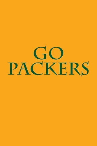 Go Packers: A Sports Themed Unofficial NFL Notebook Journal for Your Everyday Needs