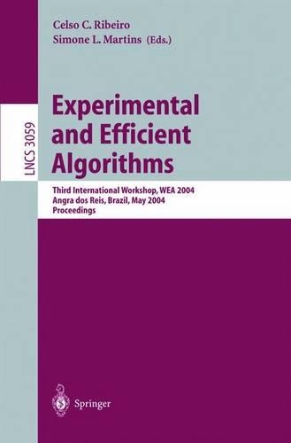 Experimental and Efficient Algorithms: Third International Workshop, WEA 2004, Angra DOS Reis, Brazil, May 25-28, 2004 : Proceedings