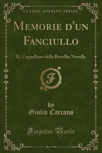 Memorie d'Un Fanciullo: Il Cappellano Della Rovella; Novelle (Classic Reprint)