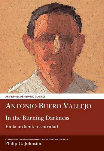 Buero Vallejo: In the Burning Darkness: (Aris & Phillips Hispanic Classics)
