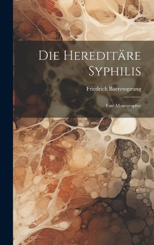 Die Hereditäre Syphilis: Eine Monographie