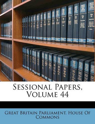 Sessional Papers, Volume 44