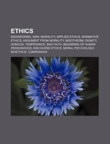 Ethics: Engineering, War, Morality, Applied Ethics, Normative Ethics, Argument from Morality, Misotheism, Dignity, Honour, Temperance