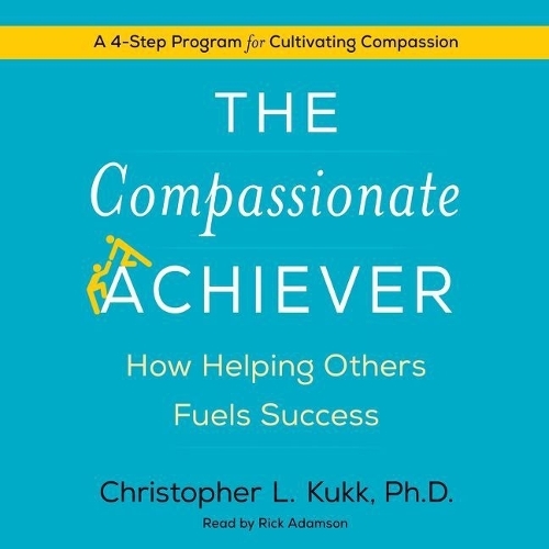 The Compassionate Achiever Lib/E