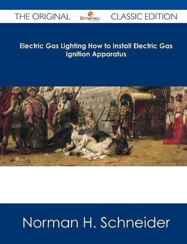 Electric Gas Lighting How to Install Electric Gas Ignition Apparatus - The Original Classic Edition