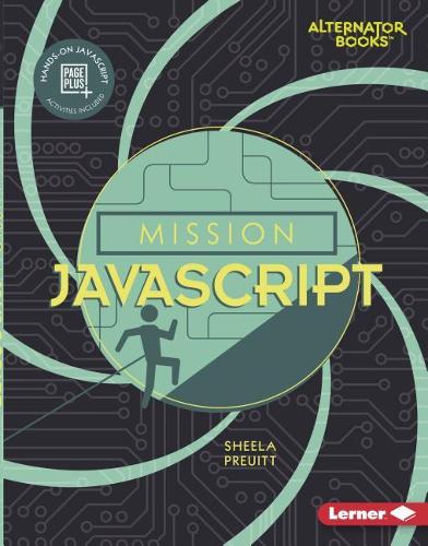 Mission JavaScript: (Mission: Code (Alternator Books ))