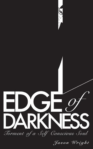 Edge of Darkness: Torment of a Self Conscious Soul