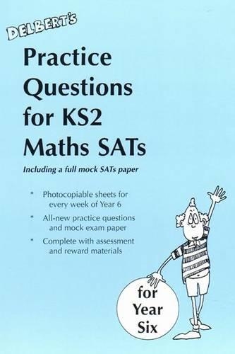 Delbert's Practice Questions for KS2 Maths SATs: Year 6: (Delbert Maths Worksheets)