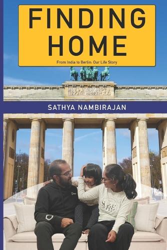 Finding Home: From India to Berlin: Our Life Story