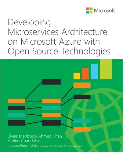 Developing Microservices Architecture on Microsoft Azure with Open Source Technologies: (IT Best Practices - Microsoft Press)